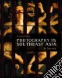 Photography in Southeast Asia libro in lingua di Wubin Zhuang