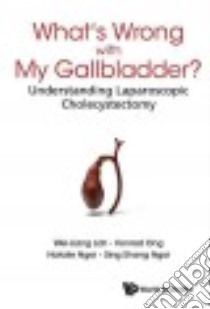 What's Wrong With My Gallbladder? libro in lingua di Loh Wei-liang, Ong Konrad, Ngoi Natalie, Ngoi Sing Shang