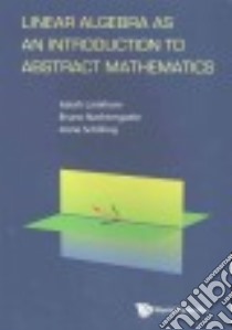 Linear Algebra As an Introduction to Abstract Mathematics libro in lingua di Lankham Isaiah, Nachtergaele Bruno, Schilling Anne