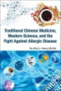 Traditional Chinese Medicine, Western Science, and the Fight Against Allergic Disease libro in lingua di Li Xiu-min M.D., Ehrlich Henry