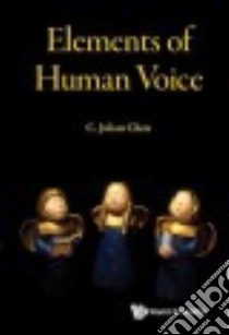 Elements of Human Voice libro in lingua di Chen C. Julian