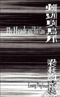 Fly Heads and Bird Claws libro in lingua di Ping-kwan Leung