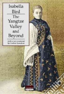 Yangtze Valley & Beyond libro in lingua di Bird Isabella L.
