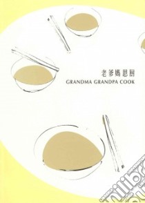 Grandma Grandpa Cook libro in lingua di Liang Evelyna, Wolf Michael (PHT), Yeung Yang (EDT), Ng Diana (ILT), Fu Mig (CON)
