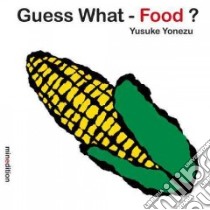 Guess What? - Food libro in lingua di Yonezu Yusuke (ILT)