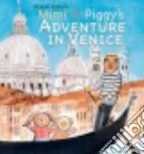 Mimi and Piggy's Adventure in Venice libro in lingua di Tashiro Chisato