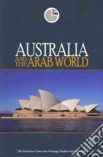 Australia and the Arab World libro in lingua di Emirates Center for Strategic Studies and Research (COR)