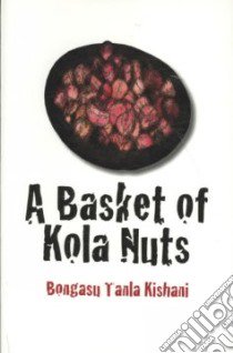 A Basket of Kola Nuts libro in lingua di Kishani Bongasu Tanla