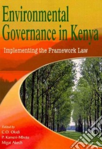 Environmental Governance in Kenya libro in lingua di Okidi C. O. (EDT), Kameri-Mbote P. (EDT), Akech Migai (EDT)