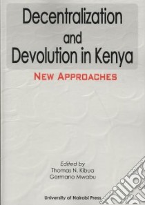 Decentralization and Devolution in Kenya libro in lingua di Kibua Thomas N. (EDT), Mwabu Germano (EDT)