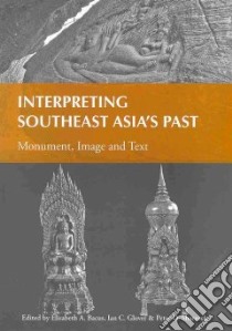 Interpreting Southeast Asia's Past libro in lingua di Bacus Elisabeth A. (EDT), Glover Ian C. (EDT), Sharrock Peter D. (EDT)