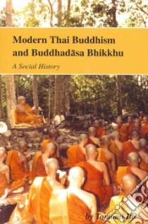 Modern Thai Buddhism and Buddhadasa Bhikkhu libro in lingua di Ito Tomomi