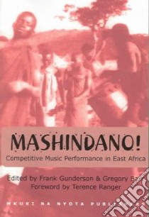 Mashindano! Competitive Music Performance in East Africa libro in lingua di Gunderson Frank (EDT), Barz Gregory F. (EDT)