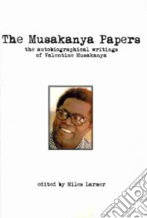 The Musakanya Papers libro in lingua di Larmer Miles (EDT)