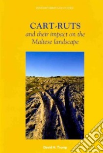 Cart-Ruts and Their Impact on the Maltese Landscape libro in lingua di Trump David H., Cilia Daniel (PHT)