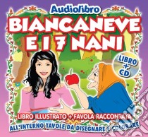 (Audiolibro) Biancaneve Ed I Sette Nani (Libro+Cd)  di Artisti Vari