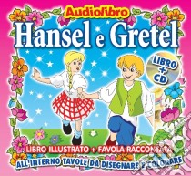 (Audiolibro) Hansel E Gretel (Libro+Cd)  di Artisti Vari