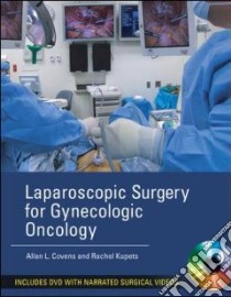 Laparoscopic surgery for gynecologic oncology. Con DVD libro di Covens Allan L.; Kupets Rachel