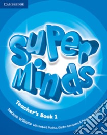 Super minds. Level 1. Teacher's book. Per la Scuola elementare libro di Puchta Herbert, Gerngross Günter, Lewis-Jones Peter