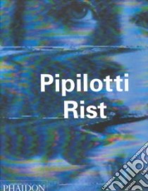 Pipilotti Rist. Ediz. inglese libro di Phelan Peggy
