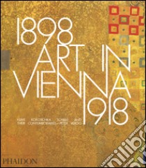 Art in Vienna 1898-1918. Ediz. illustrata libro di Vergo Peter