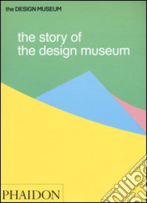 The story of the design museum libro di Wilson Tom
