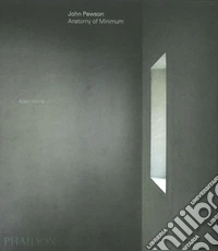 John Pawson: anatomy of minimum. Ediz. a colori | Alison Morris