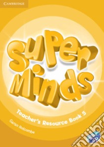 Super minds. Level 5. Teacher's resource book. Per la Scuola elementare. Con CD-Audio libro di Puchta Herbert, Gerngross Günter, Lewis-Jones Peter