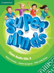 Super minds. Level 2. Class audio CDs. Per la Scuola elementare libro di PUCHTA-GERNGROSS