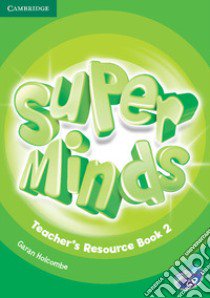 Super minds. Level 2. Teacher's resource book. Per la Scuola elementare. Con CD-Audio libro di Puchta Herbert, Gerngross Günter, Lewis-Jones Peter