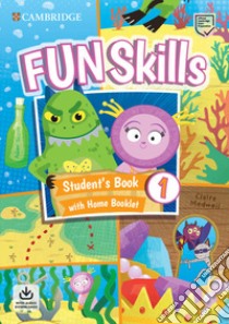 Fun skills. Level 1. Student's book with home booklet. Per la Scuola elementare. Con File audio per il download libro di Scott Adam; Medwell Claire
