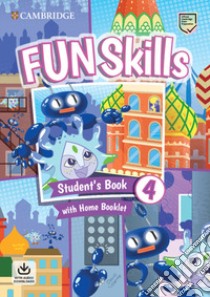 Fun skills. Level 4. Student's book with home booklet. Per la Scuola elementare. Con File audio per il download libro di Kelly Bridget; Valente Davide