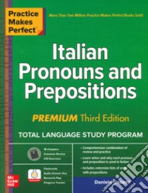 Practice makes perfect. Italian pronouns & prepositions libro di Gobetti Daniela