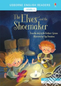 The elves and the shoemaker from the story by the brothers Grimm. Level 1. Ediz. a colori libro di Cowan Laura