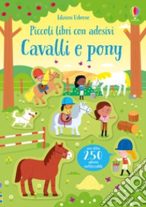Cavalli e pony. Ediz. a colori libro di Robson Kirsteen