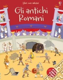 Gli antichi Romani. Con adesivi. Ediz. a colori libro di Watt Fiona