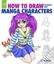 How to draw manga characters. A beginner's guide. Ediz. a colori libro di Amberlyn J. C.