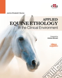 Applied equine ethology in the clinical environment. Con DVD video libro di Davies Janine Elizabeth