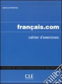 Penfornis Francais.com Interm Cahier libro di PENFORNIS J.L.  