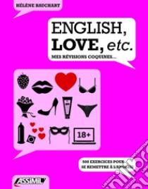 English, love, etc. Mes révisions coquines... libro di Bauchart Hélène