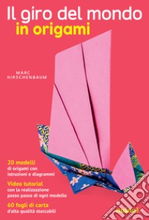 Il giro del mondo in origami libro di Kirschenbaum Marc