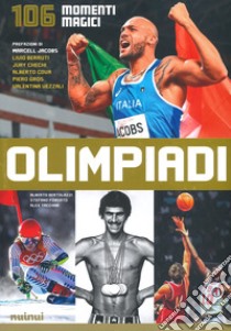 Olimpiadi. 106 momenti magici libro di Bertolazzi Alberto; Fonsato Stefano; Tacchini Alex