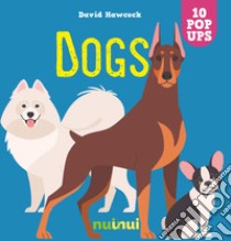 Dogs. Ediz. a colori libro di Hawcock David