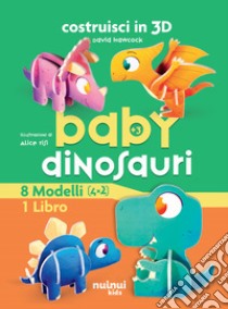 Baby dinosauro. Costruisci in 3D. Ediz. a colori. Con gadget libro di Hawcock David