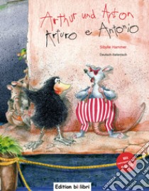 Arthur und Anton-Arturo e Antonio. Con CD-Audio libro di Hammer Sibylle