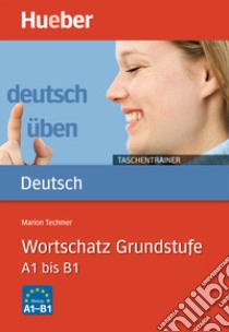 Deutsch üben Taschentrainer. Wortschatz Grundstufe libro di Techmer Marion