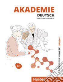 Akademie Deutsch. Con File audio per il download. Vol. 4: Intensivlehrwerk. B2+ libro