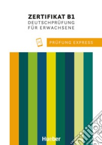 Prüfung Express. Goethe-Zertifikat B2. Deutschprüfung für Erwachsene. Per le Scuole superiori. Con File audio per il download libro di Stiebeler Heide; Van der Werff Frauke