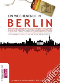 Ein Wochenende in Berlin. Spielend die Stadt entdecken und Deutsch lernen libro