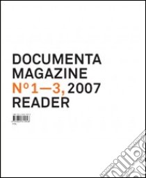 Documenta 12 magazine. Vol. 1-3 reader. Ediz. illustrata libro